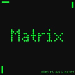 Matrix (ft. Elliott Irvine, Av3)