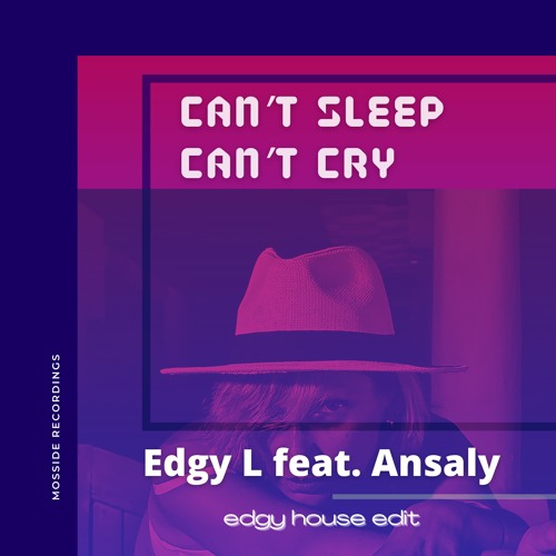 Feat. Ansaly - Can’t sleep can’t cry (edgy house edit)