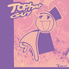 TOPHAT GUY (Ft. Kiwiquest ,Headdzo)