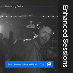 Enhanced Sessions 782 - Best of Enhanced Music 2024 - Hosted by Farius