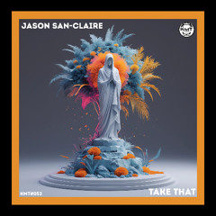Jason San-Claire  - Take That (Original Mix)[KMT Records]