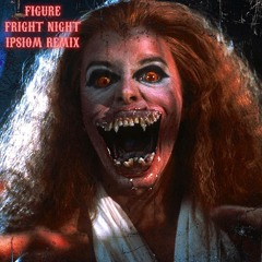 Figure - Fright Night (Ipsiom Remix)