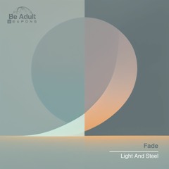 Fade - Light And Steel (Original Mix) [Out 22nd Mar 2024]