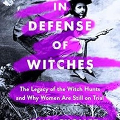 ~>Free Downl0ad In Defense of Witches: The Legacy of the Witch Hunts and Why Women Are Still on