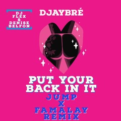 DJ Flex Ft. Denise Belfon -  Put Your Back In It (Jump x Famalay Remix) by Djaybré