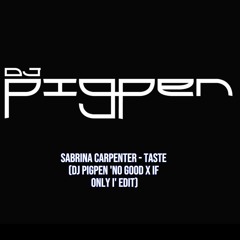 Sabrina Carpenter - Taste (Pigpen 'No Good x If Only I' Edit) Clean