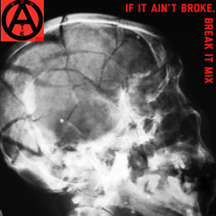 IF IT AIN’T BROKE, BREAK IT MIX