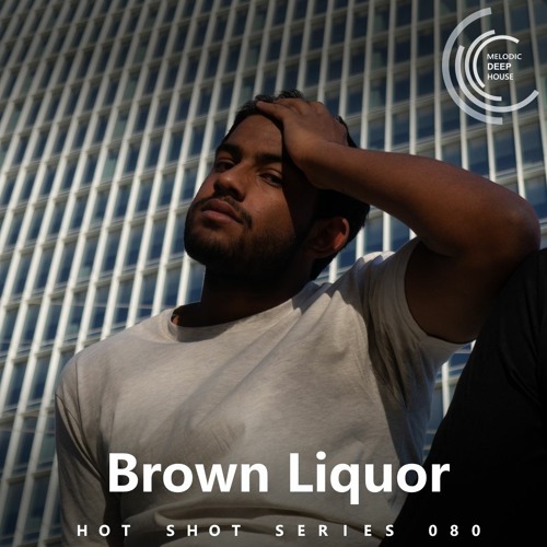 [HOT SHOT SERIES 080] - Podcast by Brown Liquor [M.D.H.]