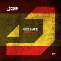 Mirco Caruso - Matador (Original Mix) [2Drop Records]