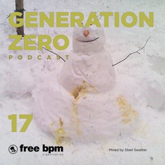 Generation Zero - Episode #17 Mixed by Steel Swatter (Voiceless)