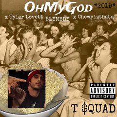 OhMyGod x TylerLovett x Chewyizthatu