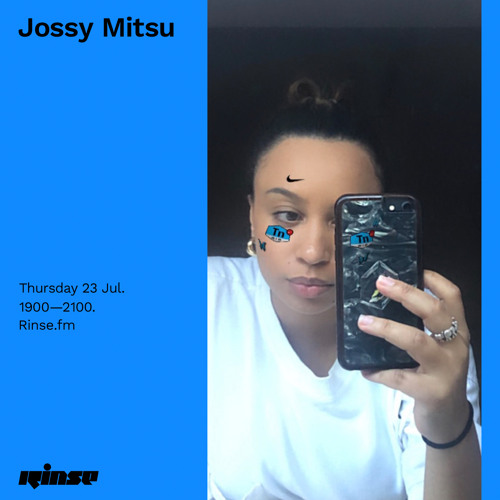 Jossy Mitsu 23 July By Rinse Fm Jossy Mitsu 23 July By Rinse Fm