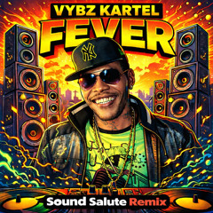 Vybz Kartel - Fever (Sound Salute Remix)