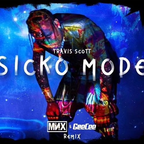 Travis Scott - "Sicko Mode" (MNX & GeeCee Remix)