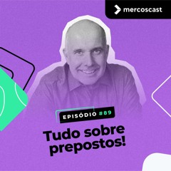 Tudo sobre prepostos! [EP #89]