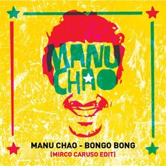Manu Chao - Bongo Bong (Mirco Caruso Edit)