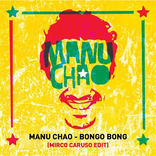Stream Manu Chao - Bongo Bong (Mirco Caruso Edit) by Mirco Caruso | Listen  online for free on SoundCloud