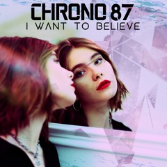 CHRONO 87 - I Want To Believe