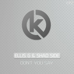 Ellis G & Shad Side - Don't You Say