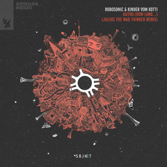 Robosonic & Kinder vom Kotti - Outro (How Long...) (Julius The Mad Thinker Remix)