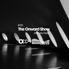 The Onward Show 101 with Jay Dubz on Bassdrive.com