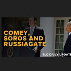 Daily Update 9/26/25 – Comey, Soros and Global Britain's Russiagate