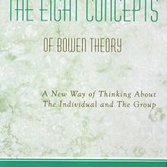 The Eight Concepts of Bowen Theory BY: Roberta M. Gilbert (Author) =Document!