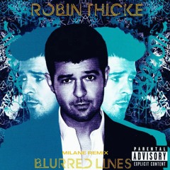 Robin Thicke ft. T.I. & Pharrell - Blurred Lines (MILANE Remix)