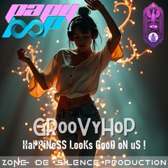 GRooVyHoP - HaPPiNeSS LooKs GooD oN uS !