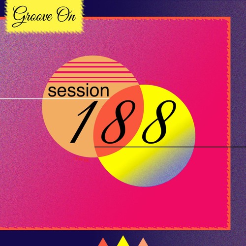 Groove On: Session 188