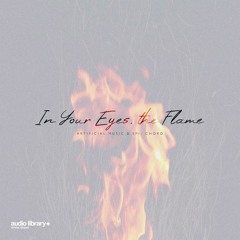 In Your Eyes, The Flame - Artificial.Music & Epi- Chord | Free Background Music | A.L Release
