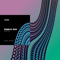CODEX182: Pablo Say - Over You
