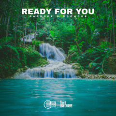 Dark7ex & Ecchoes - Ready For You