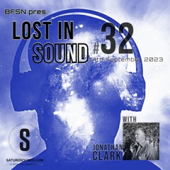 Saturo Sounds - BFSN pres. Lost In Sound #32 - Guestmix by Jonathan Clark - September 2023