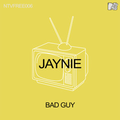 [NTVFREE006] JAYNIE - BAD GUY
