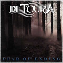 "FEAR OF ENDING"