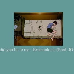 Why Did You Lie To Me - Briannnlouis (Prod. JG Beats) (1)
