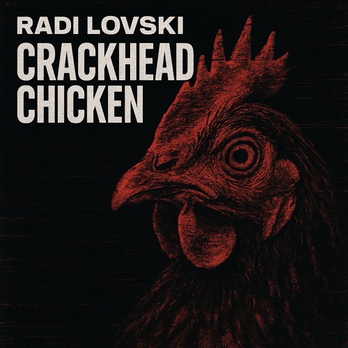 Crackhead Chicken