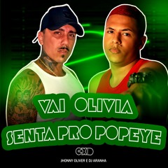 VAI OLIVIA SENTA E REBOLA PRO POPEYE CXD [ DJ ARANHA ] JHONNY OLIVER