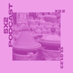 SX2 Podcast #22 - 12.01.23
