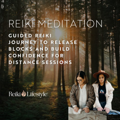 Guided Reiki Journey to Release Blocks and Build Confidence for Distance Sessions