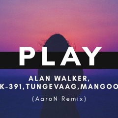 Alan Walker, K - 391, Tungevaag, Mangoo - Play (Martin Garrix Version) (Aaron Remix)