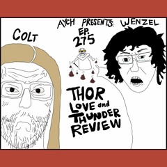 Episode 275 - Thor: Love & Thunder Review!
