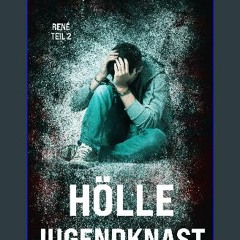 [Ebook] ⚡ Hölle Jugendknast René Teil 2 (German Edition) get [PDF]