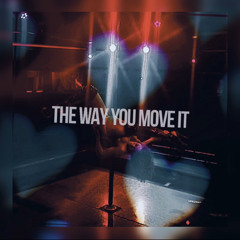 The Way You Move It