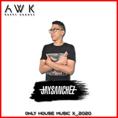 Jay Sanchez @ Only House Mùsic X_2020