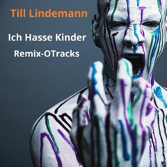 Till Lindemann - Ich hasse Kinder-REMIX-OTracks