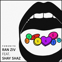 Ran Ziv Feat. Shay SHAZ - FUNUNIYA