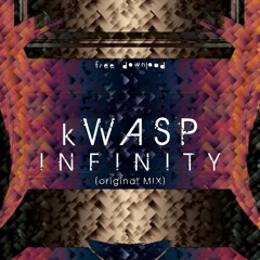 kWASP - Infinity (Original Mix)FREE DOWNLOAD