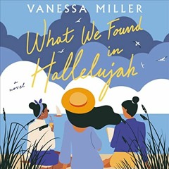 ACCESS [KINDLE PDF EBOOK EPUB] What We Found in Hallelujah by  Vanessa Miller,Adenrele Ojo,Thomas Ne